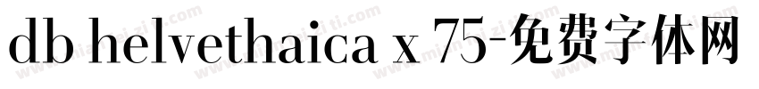 db helvethaica x 75字体转换